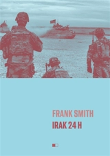 Irak 24 h : un jour et encore un - Frank Smith