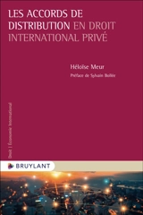 Les accords de distribution en droit international privé - Héloïse Meur