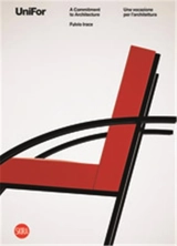 UniFor 50 Solutions for Architecture. 50 Years of Designs - Fulvio Irace