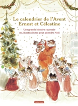 Ernest et Célestine. Le calendrier de l'Avent Ernest et Célestine : une grande histoire racontée en 24 petits livres pour attendre Noël - Fanny Husson-Ollagnier