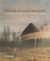 Love Me or Leave Me Alone : The Art of Studio Morison - Claire Doherty