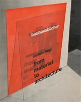 László Moholy-Nagy From Material to Architecture (Bauhausbücher 14) - Design: Laszlo Moholy-Nagy
