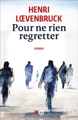 Pour ne rien regretter - Henri Loevenbruck