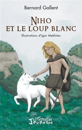 Niho et le loup blanc - Bernard Gallent