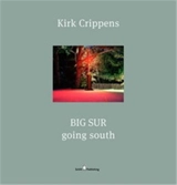 Kirk Crippens Going South : Big Sur - Kirk Crippens