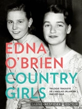 Country girls : trilogie romanesque, suivie d'un épilogue - Edna O'Brien