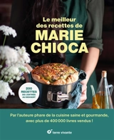 Le meilleur des recettes de Marie Chioca : 200 recettes, de l'entrée au dessert - Marie Chioca