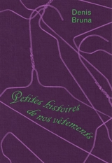 Petites histoires de nos vêtements - Denis Bruna