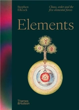 Elements : Chaos, Order and the Five Elemental Forces - Stephen Ellcock