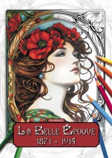 La Belle Epoque : 1871-1914 : coloriages pour adultes - Hanna Brown