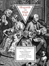 Hogarth on High Life : The Marriage a La Mode Series from Georg Cristoph Lichtenberg´s Commentaries - Georg Christoph Lichtenberg