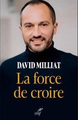 La force de croire - David Milliat