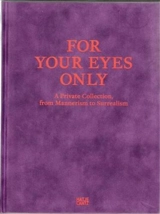 For Your Eyes Only eine Privatsammlung zwischen Manierismus und Surrealismus - Andreas Beyer