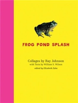Ray Johnson and William S. Wilson : Frog Pond Splash - Ray Johnson