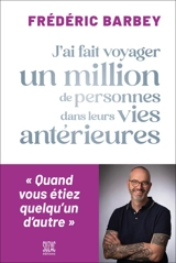 J'ai fait voyager un million de personnes dans leurs vies antérieures - Frédéric Barbey
