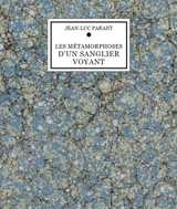 Les métamorphoses d'un sanglier voyant : tomes 1 et 2 - Jean-Luc Parant
