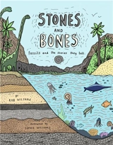 Stones and Bones : Fossils and the stories they tell - Rob Wilsher