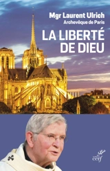 La liberté de Dieu : un chemin de joie - Laurent Ulrich