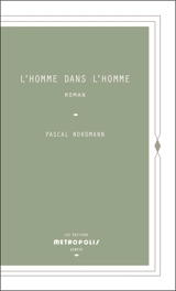 L'homme dans l'homme - Pascal Nordmann