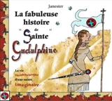 La fabuleuse histoire de sainte Gudulphine : la vie rocambolesque d'une sainte imaginaire - Janester