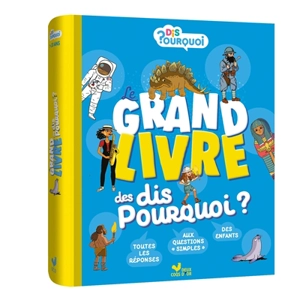 Le grand livre des dis pourquoi ? : 7-10 ans - Eric Mathivet