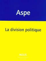 La division politique - Bernard Aspe