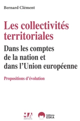 Les collectivités territoriales : dans les comptes de la nation et dans l'Union européenne : propositions d'évolution - Bernard Clément