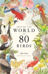 Around the World in 80 Birds (Hardback) - Mike Unwin