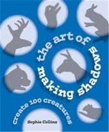 The Art of Making Shadows Create 100 creatures - Sophie Collins