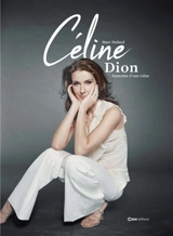 Céline Dion : anatomie d'une icône : d'enfant prodige à diva - Marc Dufaud