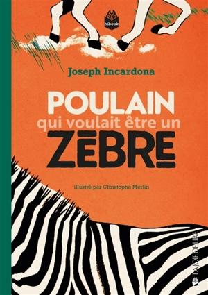 Poulain qui voulait être un zèbre - Joseph Incardona