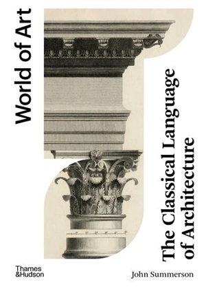 The Classical Language of Architecture (World of Art) - John Summerson