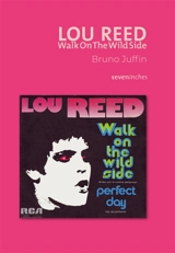 Lou Reed : Walk on the wild side - Bruno Juffin