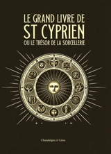 Le grand livre de saint Cyprien ou Le trésor de la sorcellerie - Cyprien