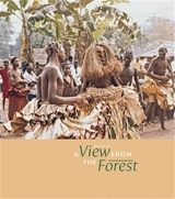A View from the Forest : The Power of Southern Kuba Initiation Rites and Masks - David A. Binkley
