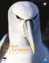 Oiseaux de l'extrême : voyages en haute mer - Arnaud Guérin