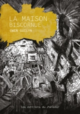 La maison biscornue - Gwen Guilyn