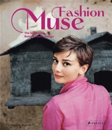 Fashion Muse : The Inspiration Behind Iconic Design - Debra N. Mancoff
