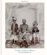 Under Indian Skies : 19th-century Photography in India - John Falconer