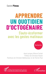 Apprendre, un quotidien d'octogénaire : s'auto-écoformer avec les gestes matinaux : recherche - Gaston Pineau