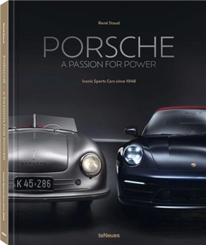 Porsche : A Passion for Power - René Staud
