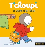 T'choupi o vont d'ar skol - Thierry Courtin