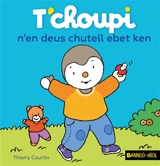 T'choupi n'en deus chutell ebet ken - Thierry Courtin