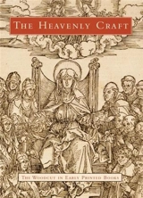 The Heavenly Craft : The Woodcuts in Early Printed Books - Daniel De Simone