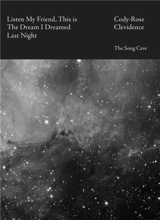 Listen My Friend, This Is the Dream I Dreamed Last Night - Cody-Rose Clevidence