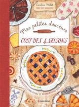 Mes petites douceurs cosy des 4 saisons : mes 80 recettes gourmandes et réconfortantes pour toute l'année ! - Caroline Millet