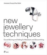 New Jewellery Techniques. Curved Scoring and Folding for Metalwork and Silversmithing - Anastasia Young