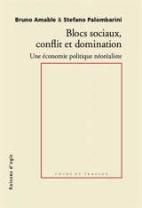 Blocs sociaux et domination : pour une économie politique néoréaliste - Bruno Amable