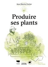 Produire ses plants - Jean-Martin Fortier