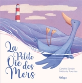 La petite oie des mers - Coralie Saudo
